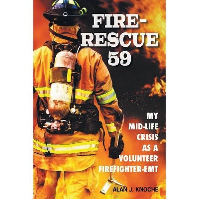 Fire-Rescue 59 - by  Alan J Knoche (Paperback)