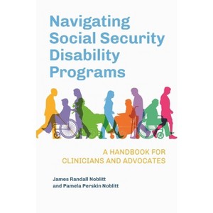 Navigating Social Security Disability Programs - by  James Randall Noblitt & Pamela Perskin Noblitt (Paperback) - 1 of 1