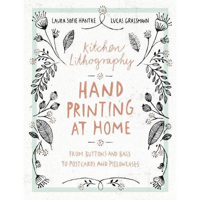  Kitchen Lithography - by  Laura Sofie Hantke & Lucas Grassmann (Paperback) 