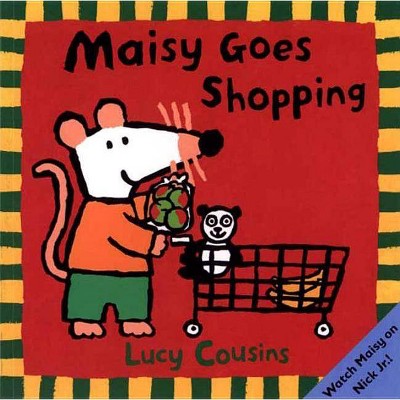 Maisy Goes Shopping - by  Lucy Cousins (Paperback)