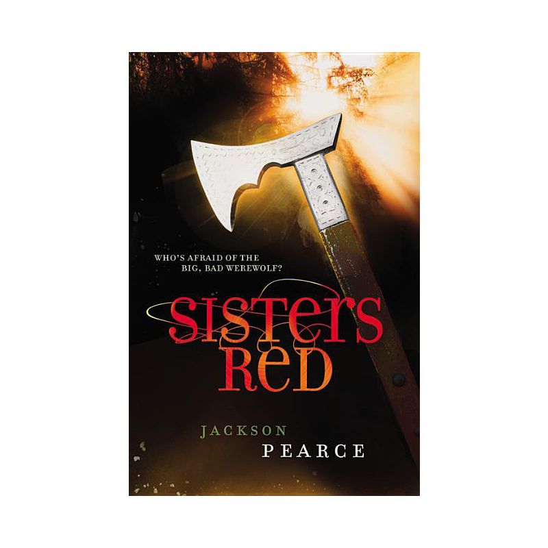 Sisters Red - (Fairy Tale Retelling) by  Jackson Pearce (Paperback), 1 of 2