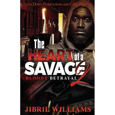 The Heart of a Savage 2 - by  Jibril Williams (Paperback)