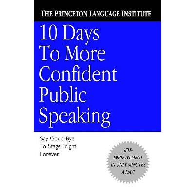 10 Days to More Confident Public Speaking - by  Princeton Language Institute (Paperback)