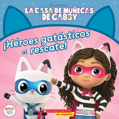 La Casa de Muñecas de Gabby: ¡Héroes Gatásticos Al Rescate! (Gabby's Dollhouse: Cat-Tastic Heroes to the Rescue!) - by  Gabhi Martins (Paperback)
