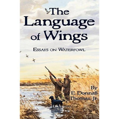 The Language of Wings - by  E Donnall Thomas Jr (Paperback)