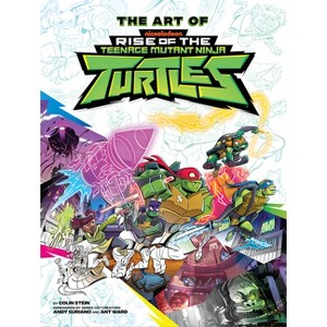 The Art of Rise of the Teenage Mutant Ninja Turtles - by  Colin Stein (Hardcover) - 1 of 1
