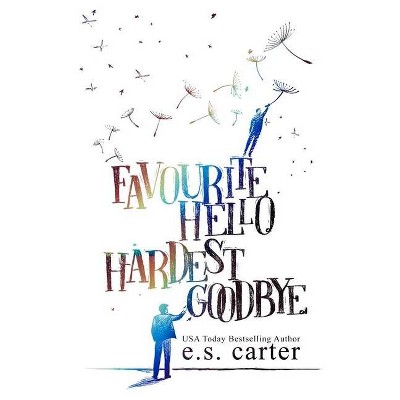 Favourite Hello. Hardest Goodbye. - by  S Carter (Paperback)