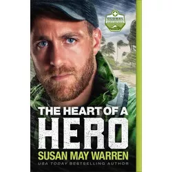 The Heart of a Hero - (Global Search and Rescue) by  Susan May Warren (Paperback)