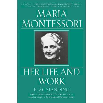 Maria Montessori - by  E M Standing (Paperback)