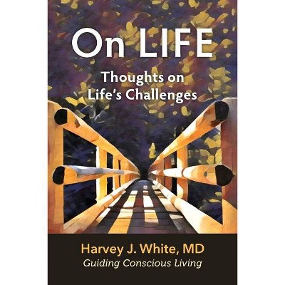 On LIFE - by  Harvey White (Paperback)