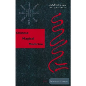 Chinese Magical Medicine - (Asian Religions and Cultures) by Michel Strickmann - 1 of 1