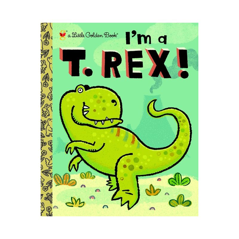 I'm a T. Rex! - (Little Golden Book) by  Dennis R Shealy (Hardcover), 1 of 2
