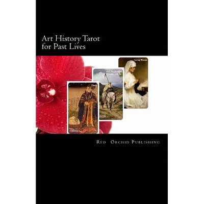 Art History Tarot for Past Lives - by  Red Orchid Publishing (Paperback)