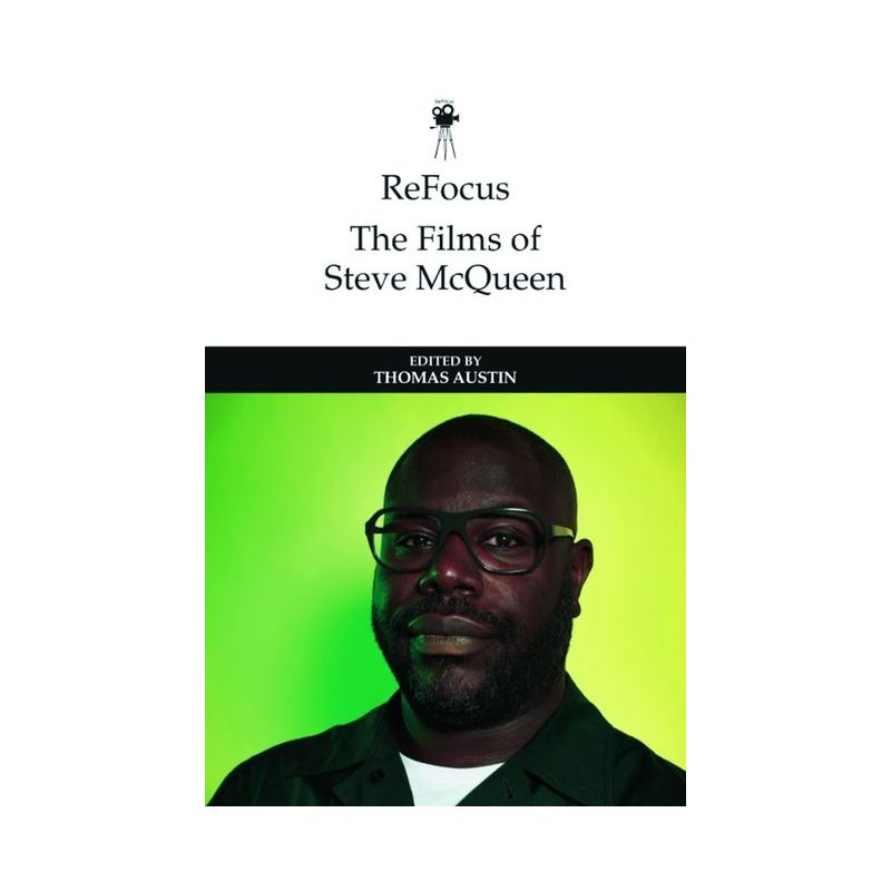 Refocus: The Films of Steve McQueen - (Refocus: The International Directors) by  Thomas Austin (Hardcover), 1 of 2