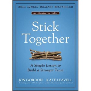 Stick Together - by  Jon Gordon & Kate Leavell (Hardcover) - 1 of 1