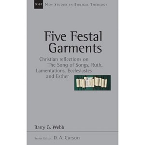 Five Festal Garments - (New Studies in Biblical Theology) by  Barry G Webb (Paperback) - 1 of 1