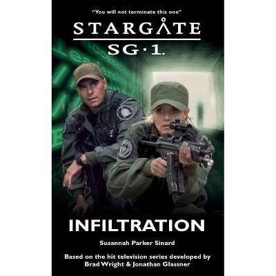 STARGATE SG-1 Infiltration - (Sg1) by  Susannah Parker Sinard (Paperback)