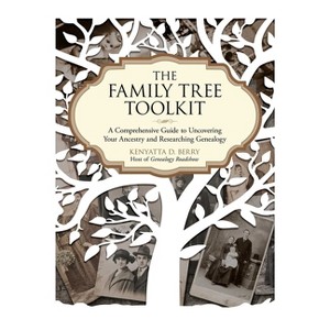 The Family Tree Toolkit - by  Kenyatta D Berry (Paperback) - 1 of 1