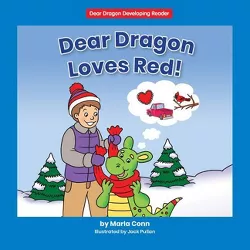 Dear Dragon Loves Red! - by Marla Conn