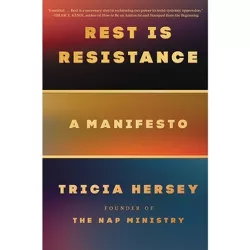 Rest Is Resistance - by  Tricia Hersey (Hardcover)