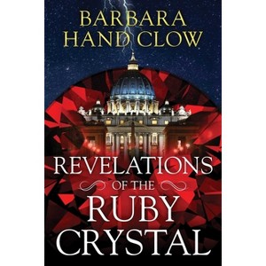 Revelations of the Ruby Crystal - 2nd Edition by  Barbara Hand Clow (Paperback) - 1 of 1