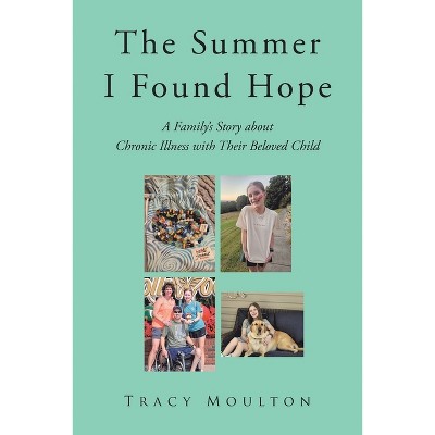 The Summer I Found Hope - by  Tracy Moulton (Paperback)