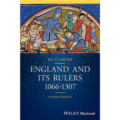 England and Its Rulers - (Blackwell Classic Histories of England) 4th Edition by  Michael T Clanchy (Paperback)