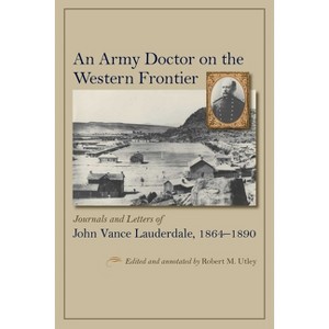 An Army Doctor on the Western Frontier - Annotated by  Robert M Utley (Hardcover) - 1 of 1
