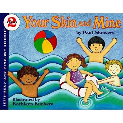 Your Skin and Mine - (Let's-Read-And-Find-Out Science 2) by  Paul Showers (Paperback)