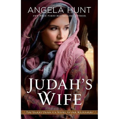 Judah's Wife - (Silent Years) by  Angela Hunt (Paperback)