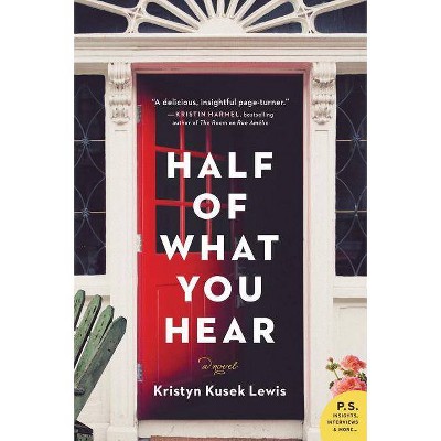 Half of What You Hear - by  Kristyn Kusek Lewis (Paperback)