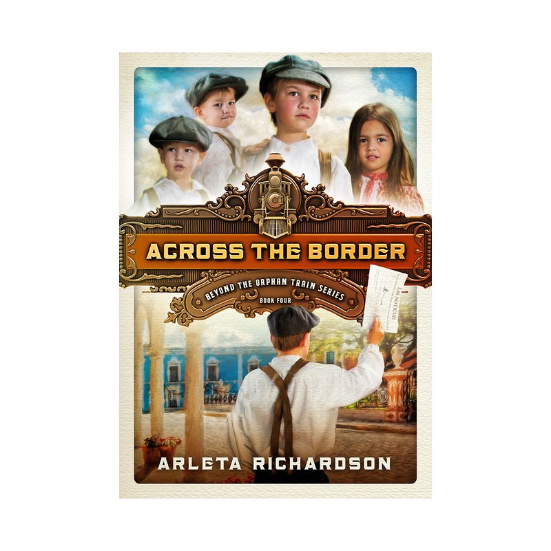 Across the Border 4 - (Beyond the Orphan Train) by  Arleta Richardson (Paperback), 1 of 2