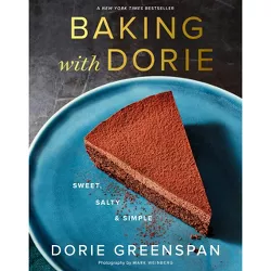 Baking with Dorie - by  Dorie Greenspan (Hardcover)