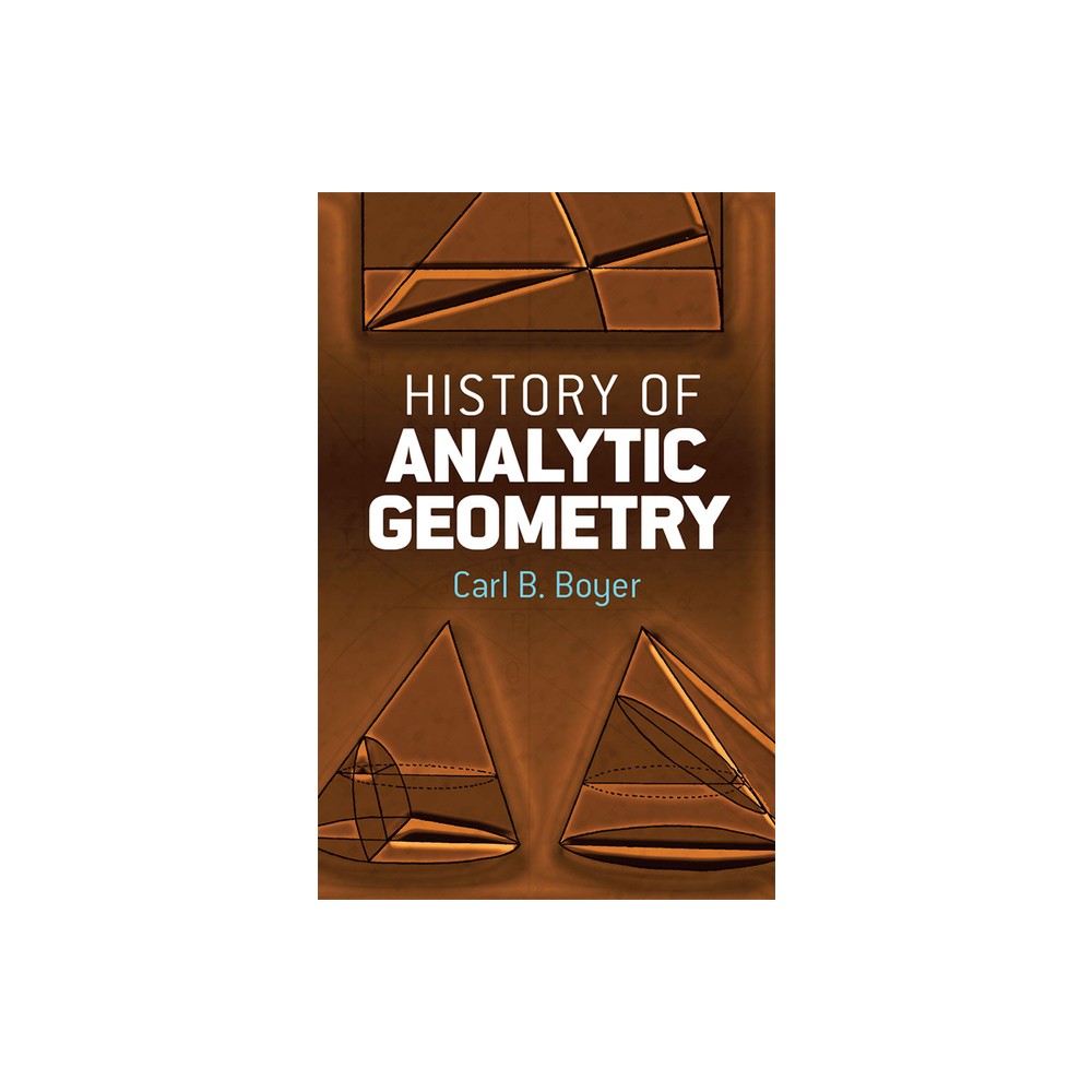 History of Analytic Geometry - (Dover Books on Mathematics) by Carl B Boyer (Paperback)