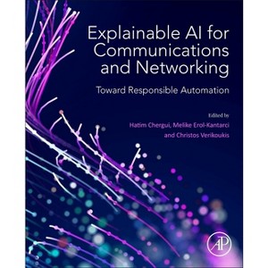Explainable AI for Communications and Networking - by  Hatim Chergui & Melike Erol-Kantarci & Christos Verikoukis (Paperback) - 1 of 1