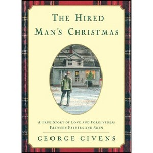 The Hired Mans Christmas - by  George Givens (Paperback) - 1 of 1