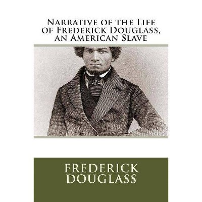 Narrative of the Life of Frederick Douglass, an American Slave - (Paperback)