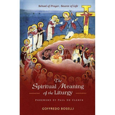 Spiritual Meaning of the Liturgy - by  Goffredo Boselli (Paperback)