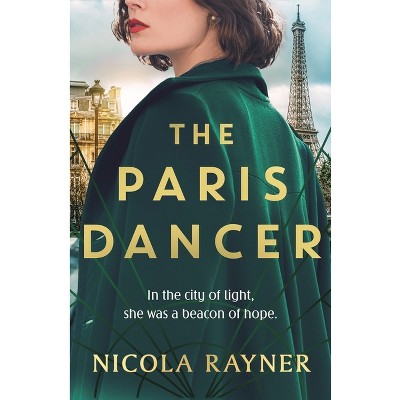 The Paris Dancer - by  Nicola Rayner (Paperback)