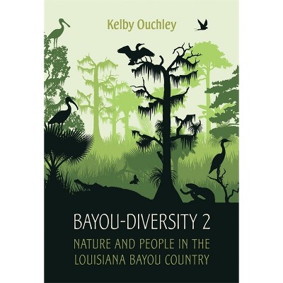 Bayou-Diversity 2 - by  Kelby Ouchley (Hardcover)