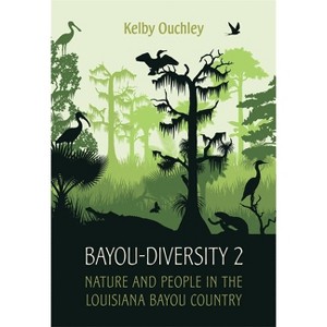 Bayou-Diversity 2 - by  Kelby Ouchley (Hardcover) - 1 of 1