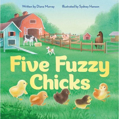 Five Fuzzy Chicks - by  Diana Murray (Hardcover)