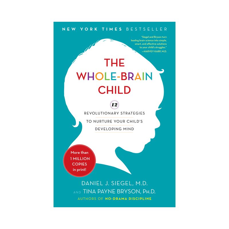 The Whole-Brain Child - by Daniel J Siegel & Tina Payne Bryson, 1 of 2