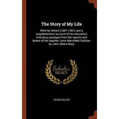 The Story of My Life - by  Helen Keller (Hardcover)