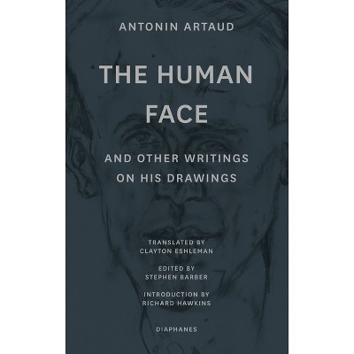 "The Human Face" and Other Writings on His Drawings - by  Antonin Artaud (Paperback)