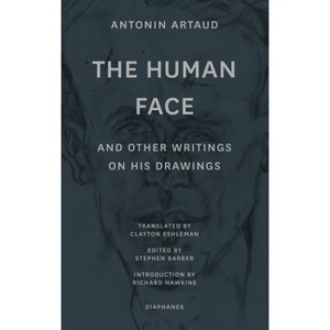 "The Human Face" and Other Writings on His Drawings - by  Antonin Artaud (Paperback) - 1 of 1