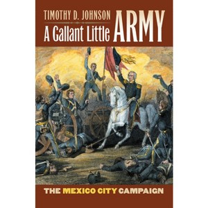 A Gallant Little Army - (Modern War Studies) by  Timothy D Johnson (Hardcover) - 1 of 1