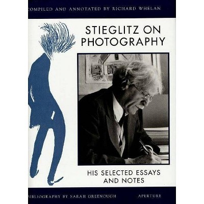 Stieglitz on Photography - by  Alfred Stieglitz & Richard Whelan & Sarah Greenough (Hardcover)