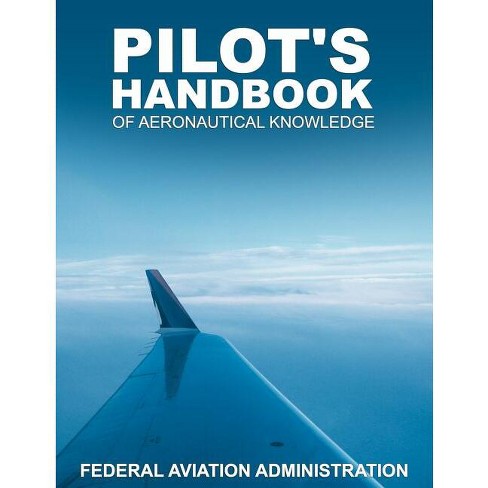 Pilot's Handbook Of Aeronautical Knowledge - By Federal Aviation ...