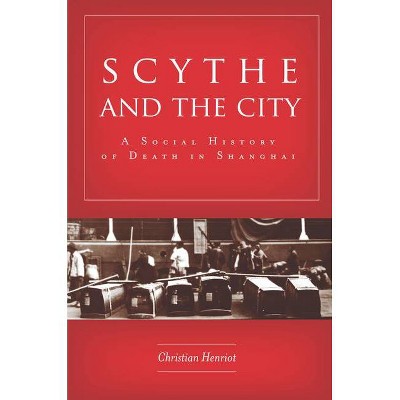 Scythe and the City - by  Christian Henriot (Hardcover)